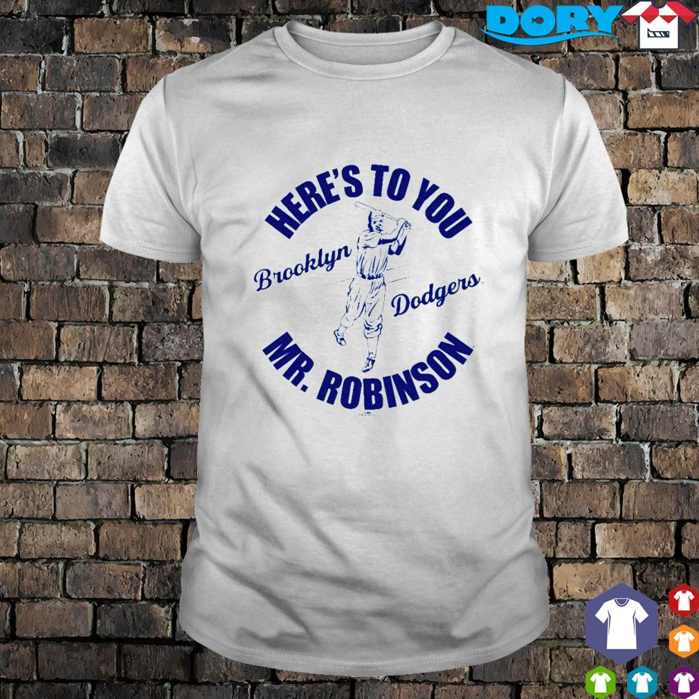 Here's To You Mr. Robinson Brooklyn Dodgers shirt, hoodie, sweater, long  sleeve and tank top