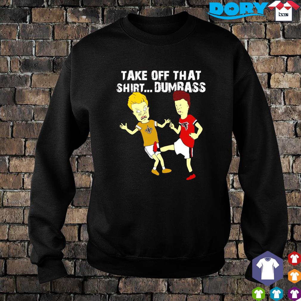 Beavis Butt-Head Saints kick Falcons take off that shirt, hoodie, sweater  and v-neck t-shirt