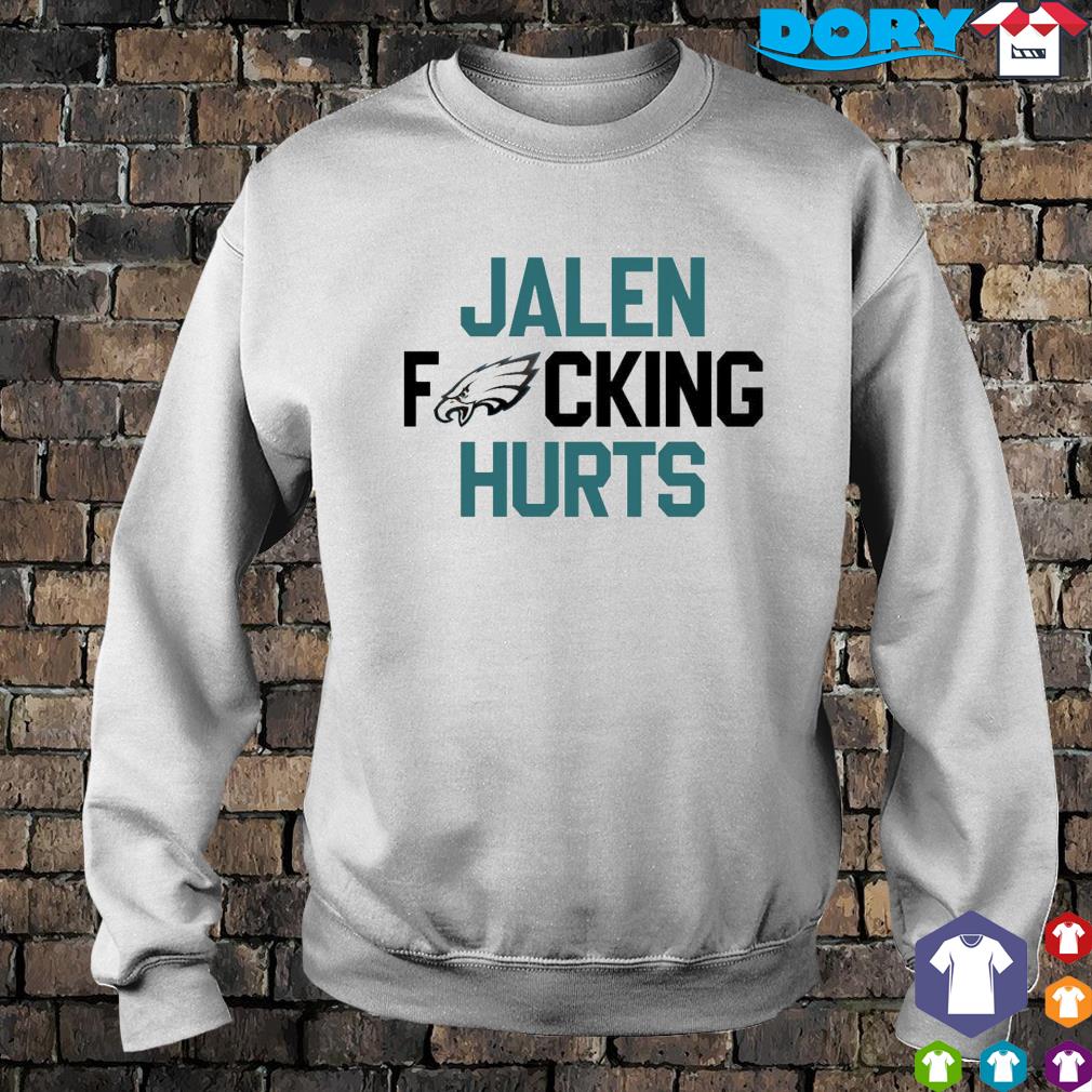 Funny Jalen Fucking Hurts Philadelphia Eagles t shirt 