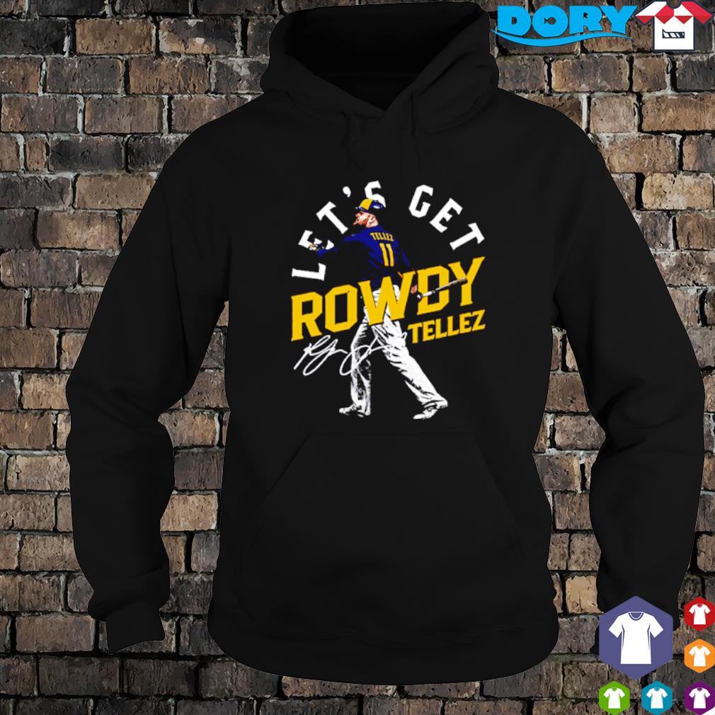 Rowdy Tellez Let's Get Rowdy Signature Shirt, hoodie, sweater, long sleeve  and tank top