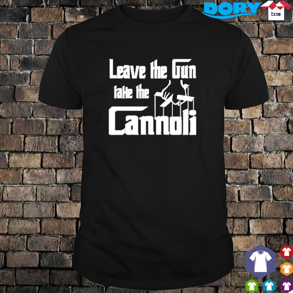 leave the gun take the cannoli logo shirt