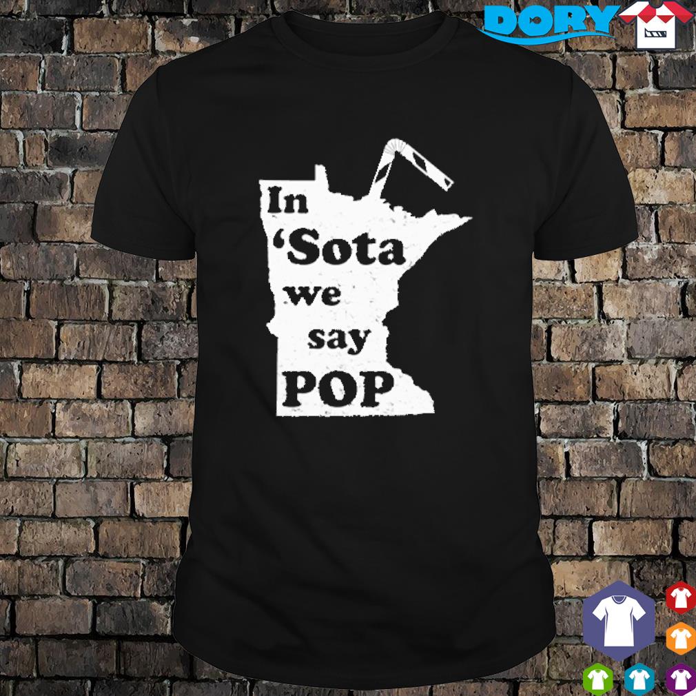 Minnesota map in sota we say pop shirt