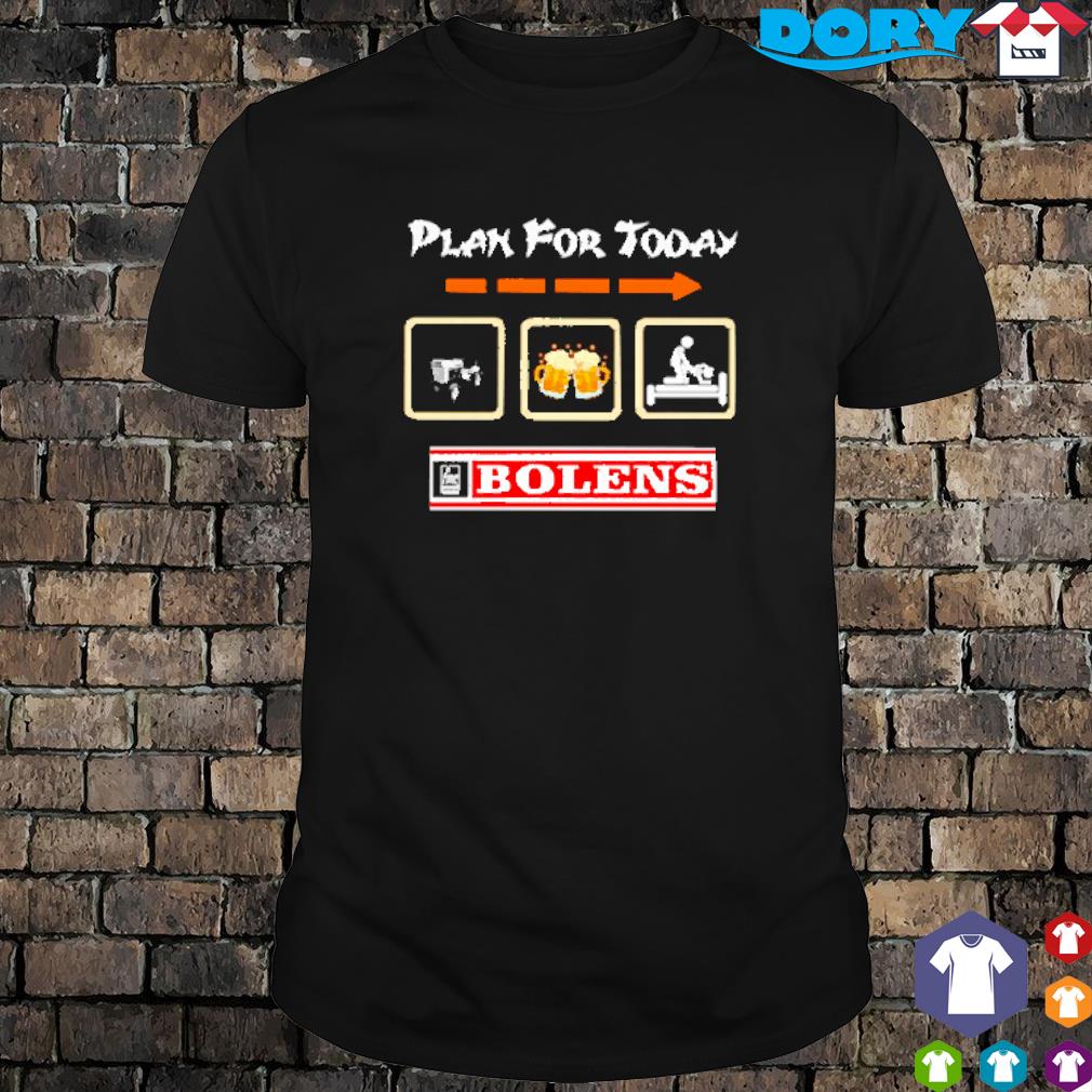 Plan for today I like Bolens beer and sex icons shirt