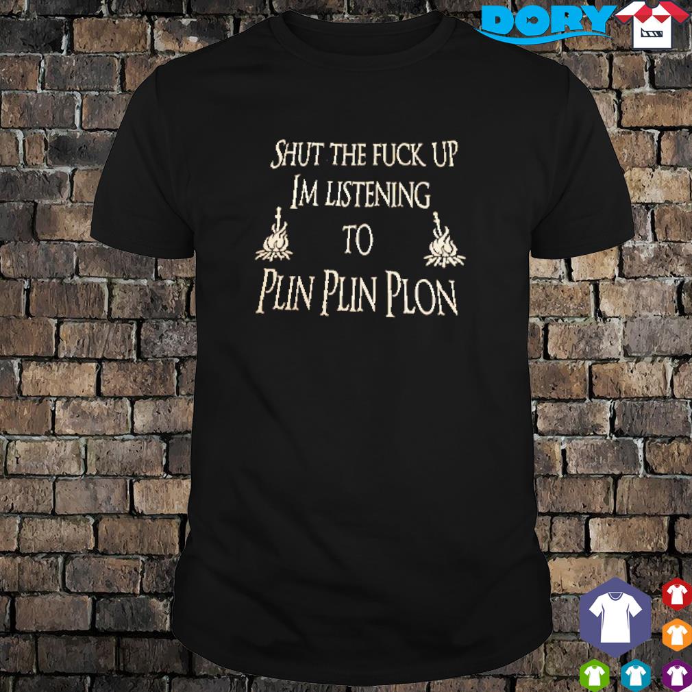 Shut the fuck up I'm listening to plin plin plon vintage shirt