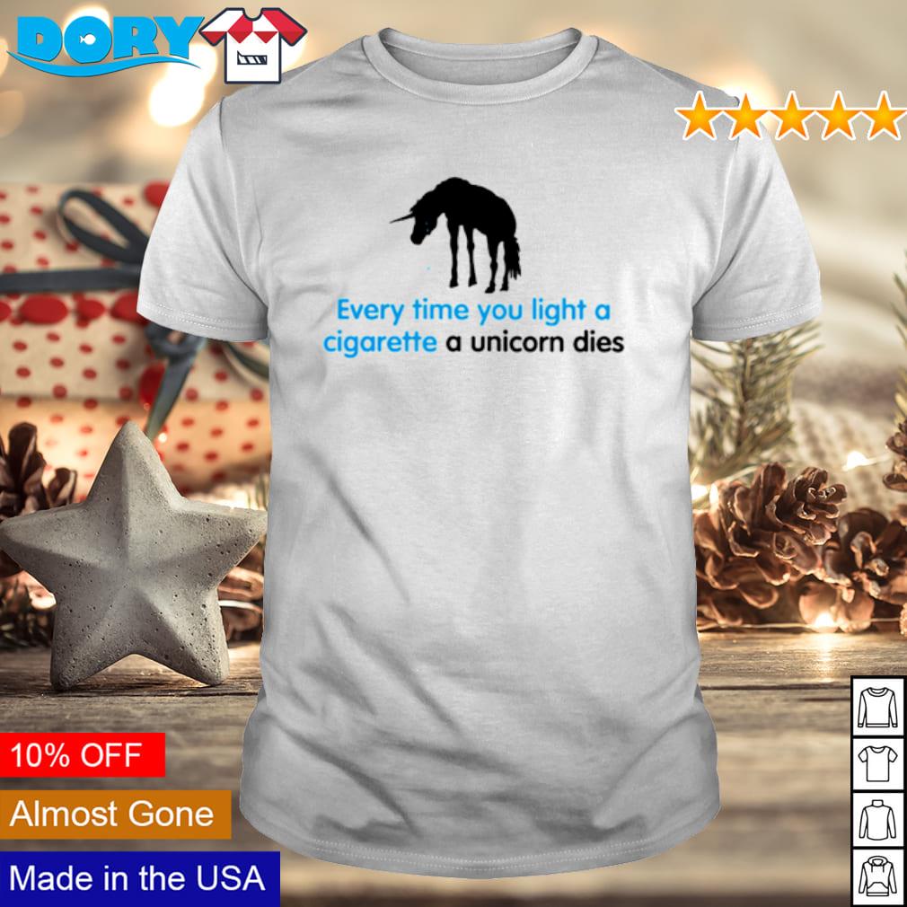 Awesome every time you light a cigarette a unicorn dies shirt