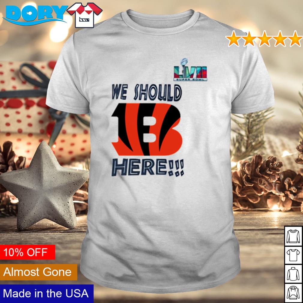 Official We should here Bengal Super Bowl T-shirts, hoodie