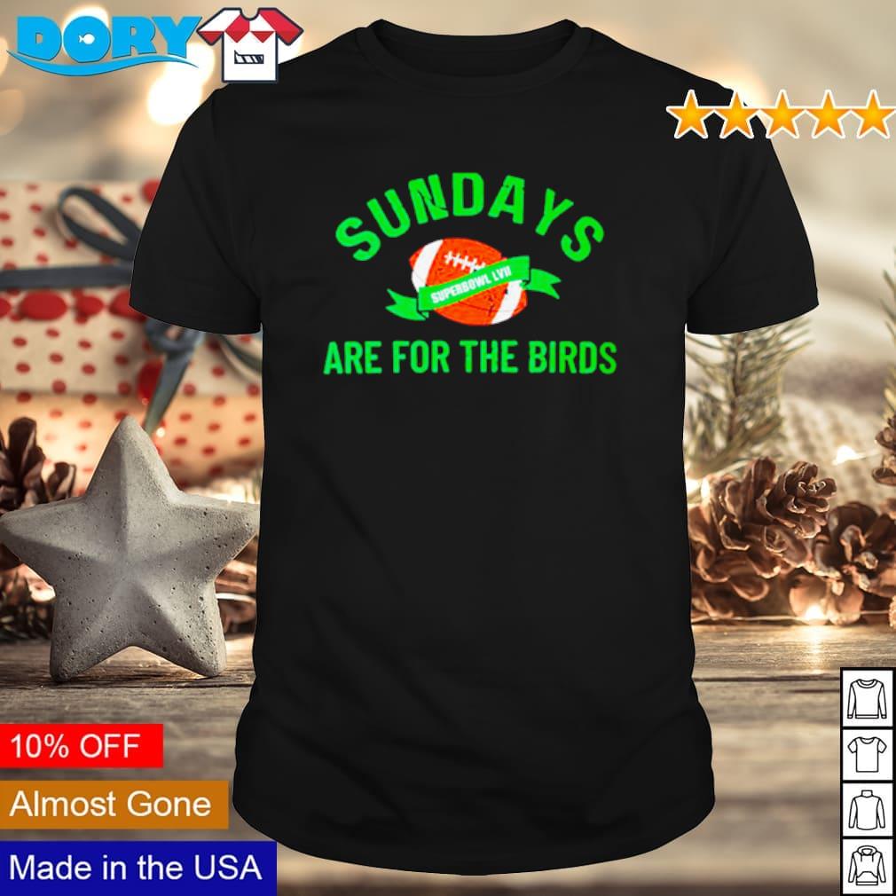 Sundays Are For The Birds Football Superbowl Lvii 2023 Football T-shirt,Sweater,  Hoodie, And Long Sleeved, Ladies, Tank Top