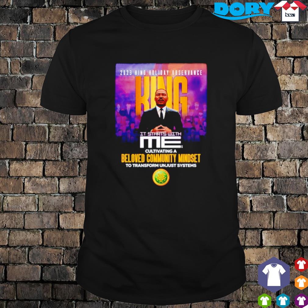 Awesome 2023 king holiday Observance king it starts with me shirt