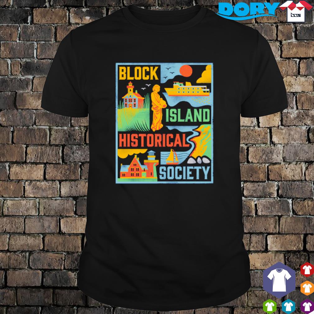 Best block Island Historical Society shirt