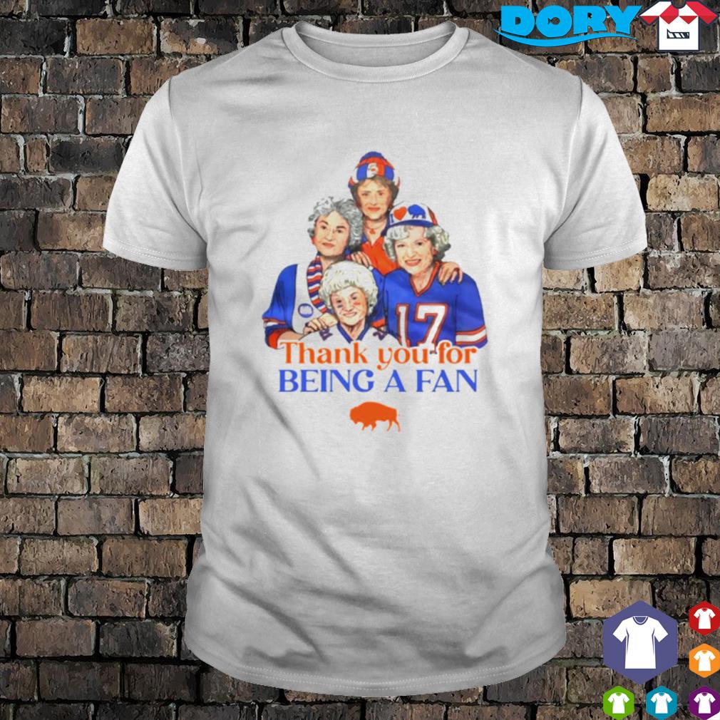 Golden Girls Buffalo Bills Thank You For Being A Fan Shirt, Hoodie