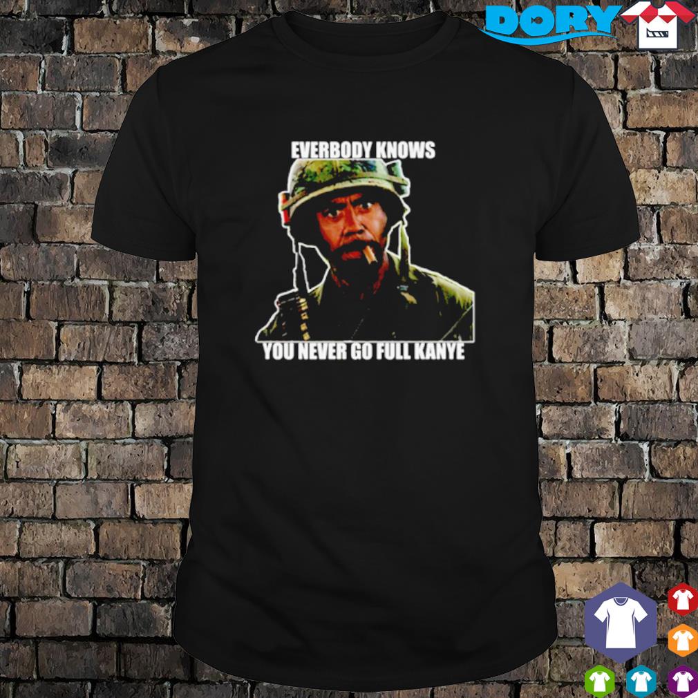 Official words of Wisdom everbody knows you never go full Kanye shirt