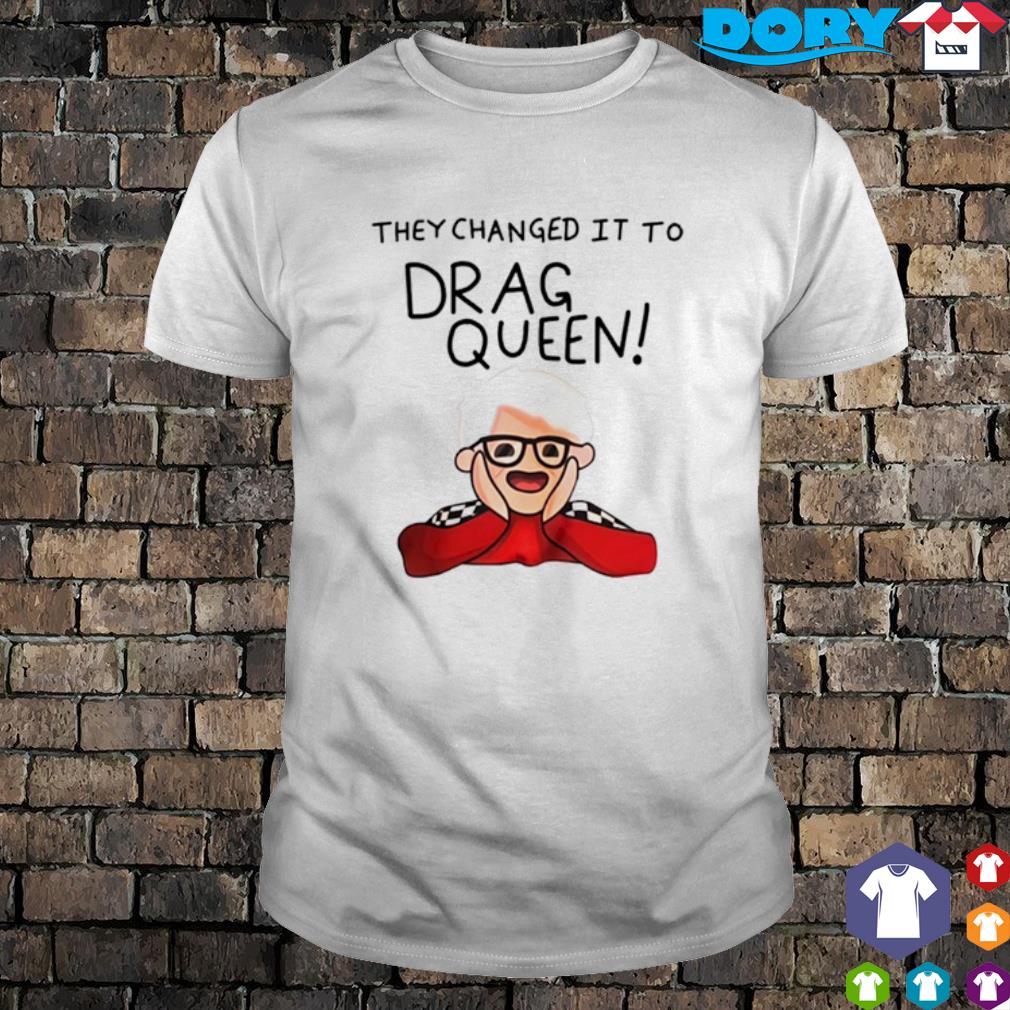 Premium they changed it to Drag Queen shirt