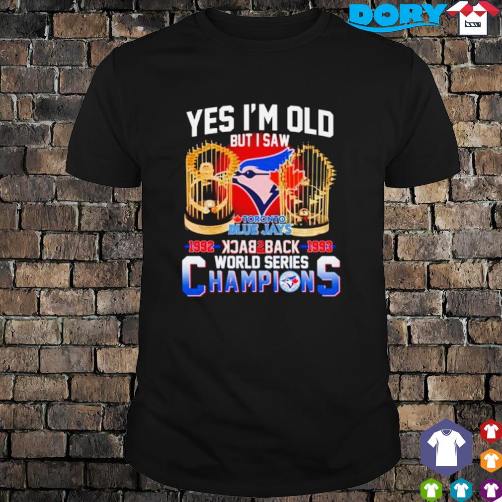 Official yes I’m old but I saw toronto blue jays 1992 1993 world series champions shirt