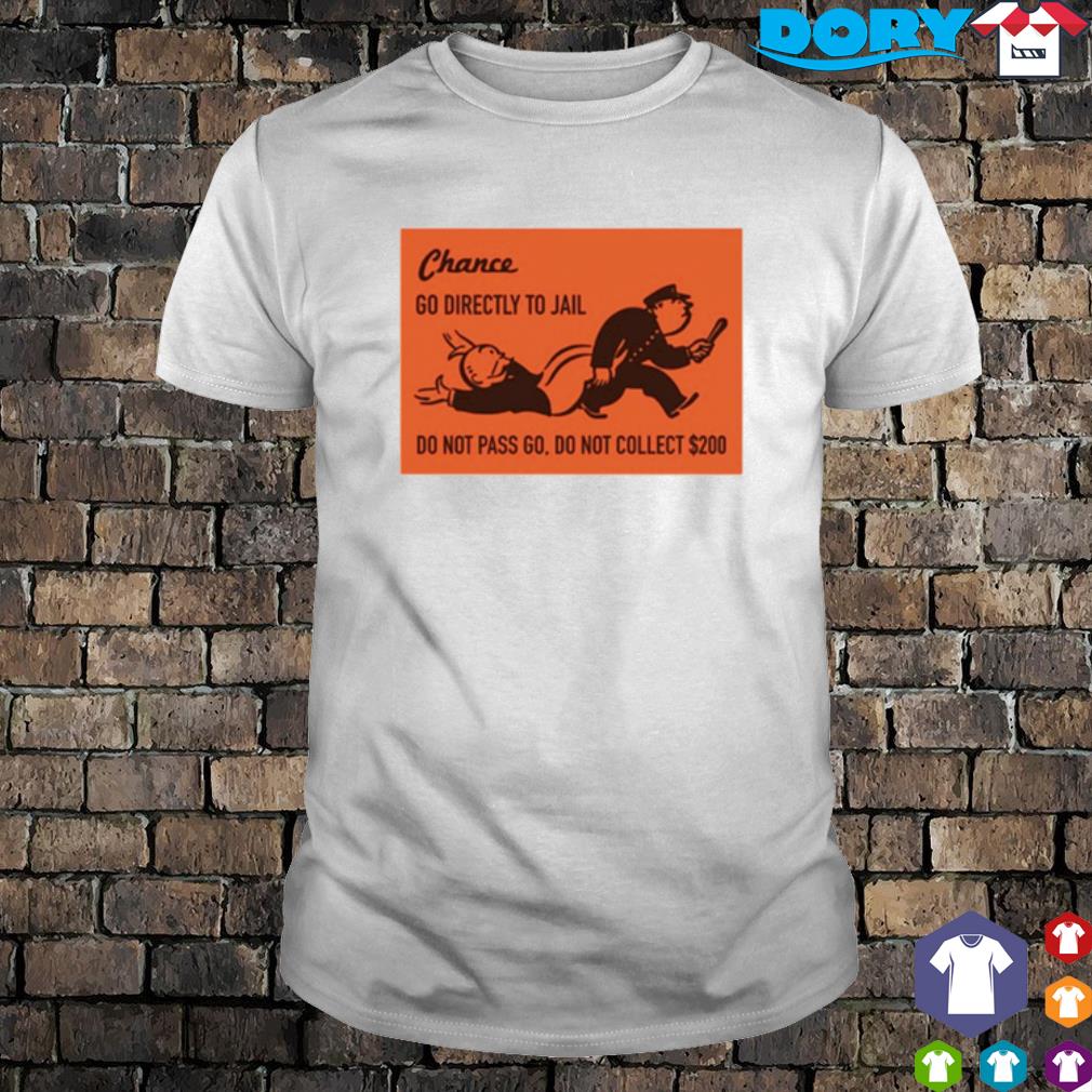 Original chance no Directly to jail shirt
