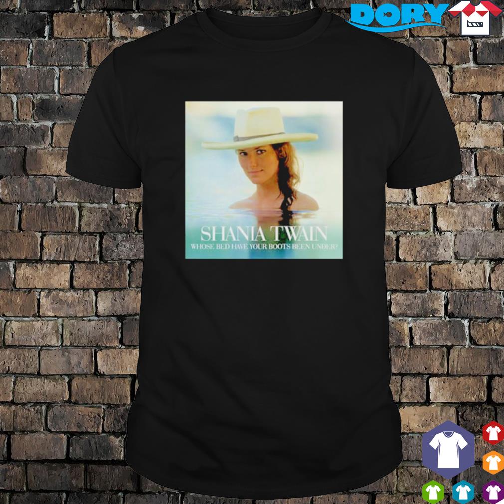 Premium shania Twain whose bed have your boots been under 1 album cover shirt