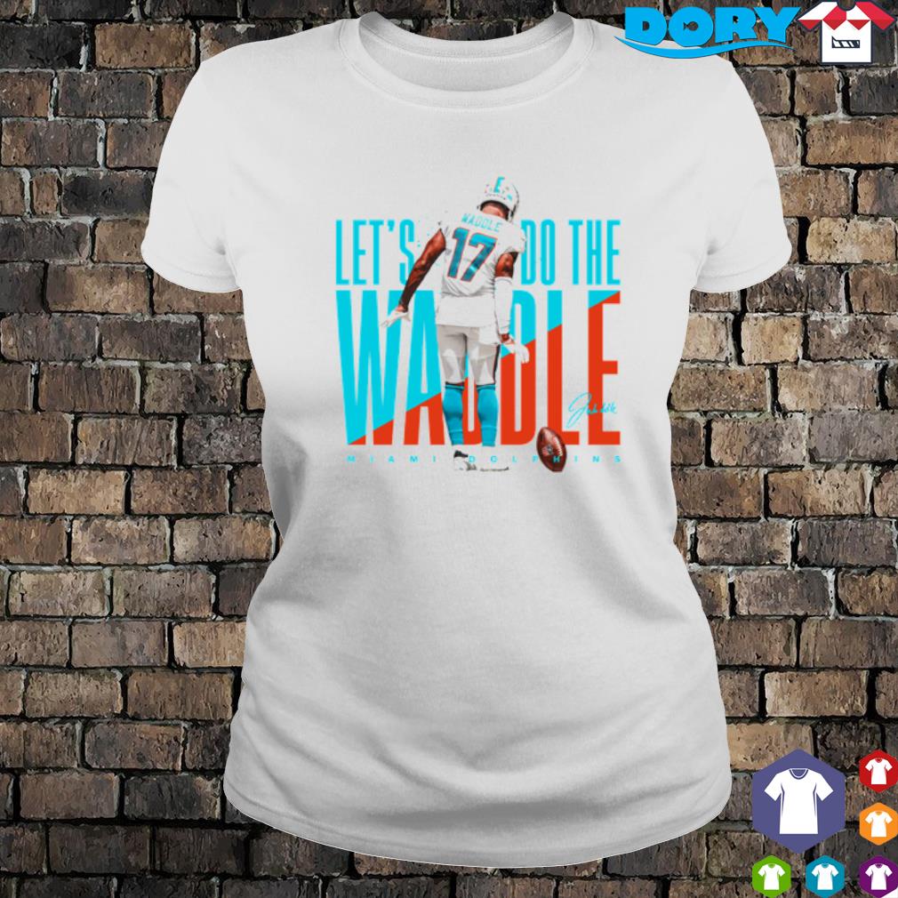 Jaylen Waddle Miami Dolphins let's do the Waddle signature shirt, hoodie,  sweater, long sleeve and tank top