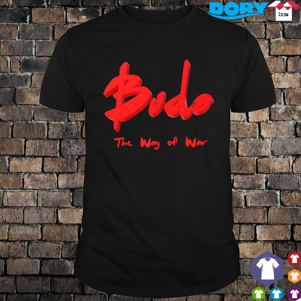 Nice Budo the way of war shirt